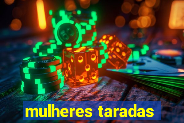 mulheres taradas